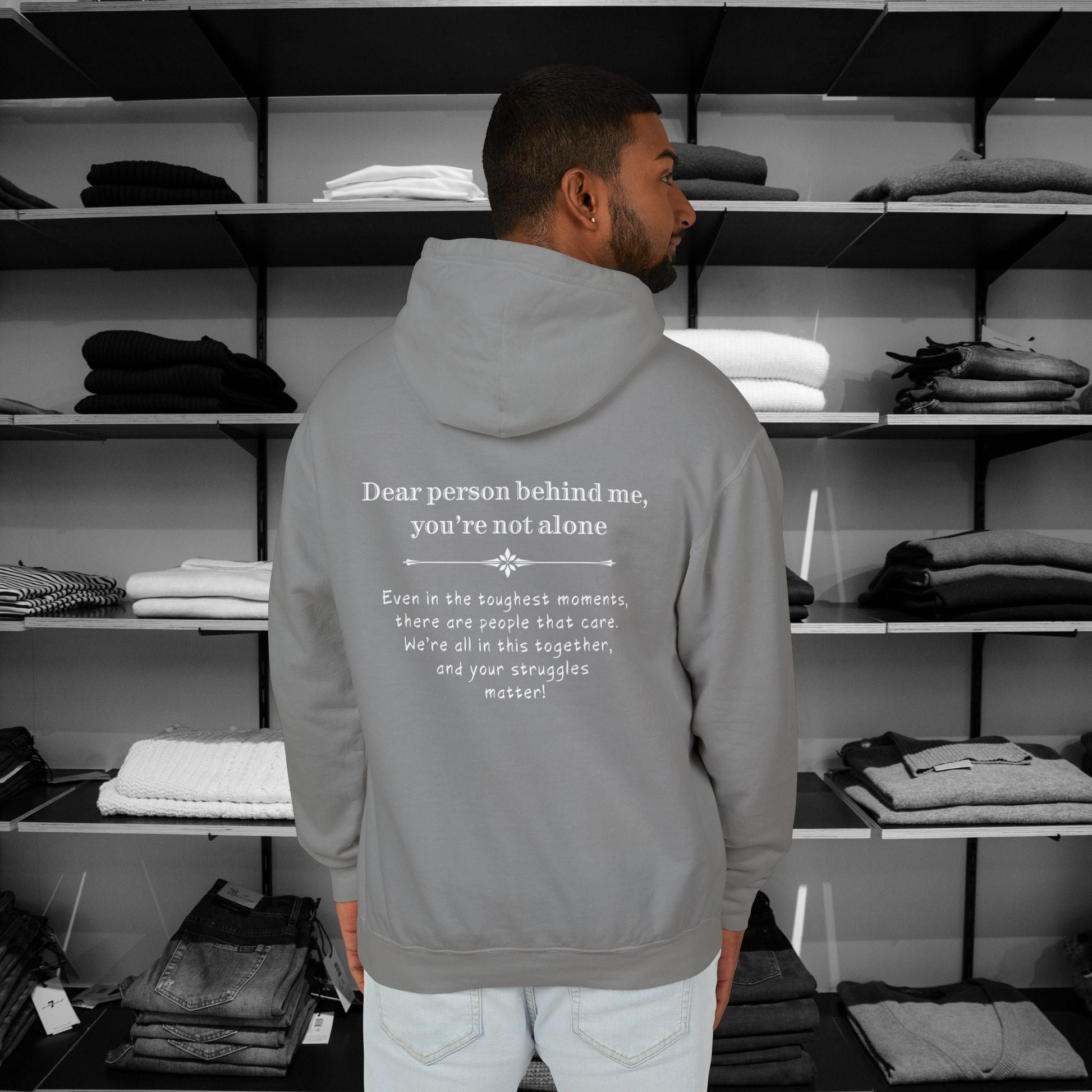 Our "Dear Person Behind Me Hoodie - You're not alone – a heartwarming message designed with love & care,  Dear person behind me hoodie spreads kindness to stangers. 