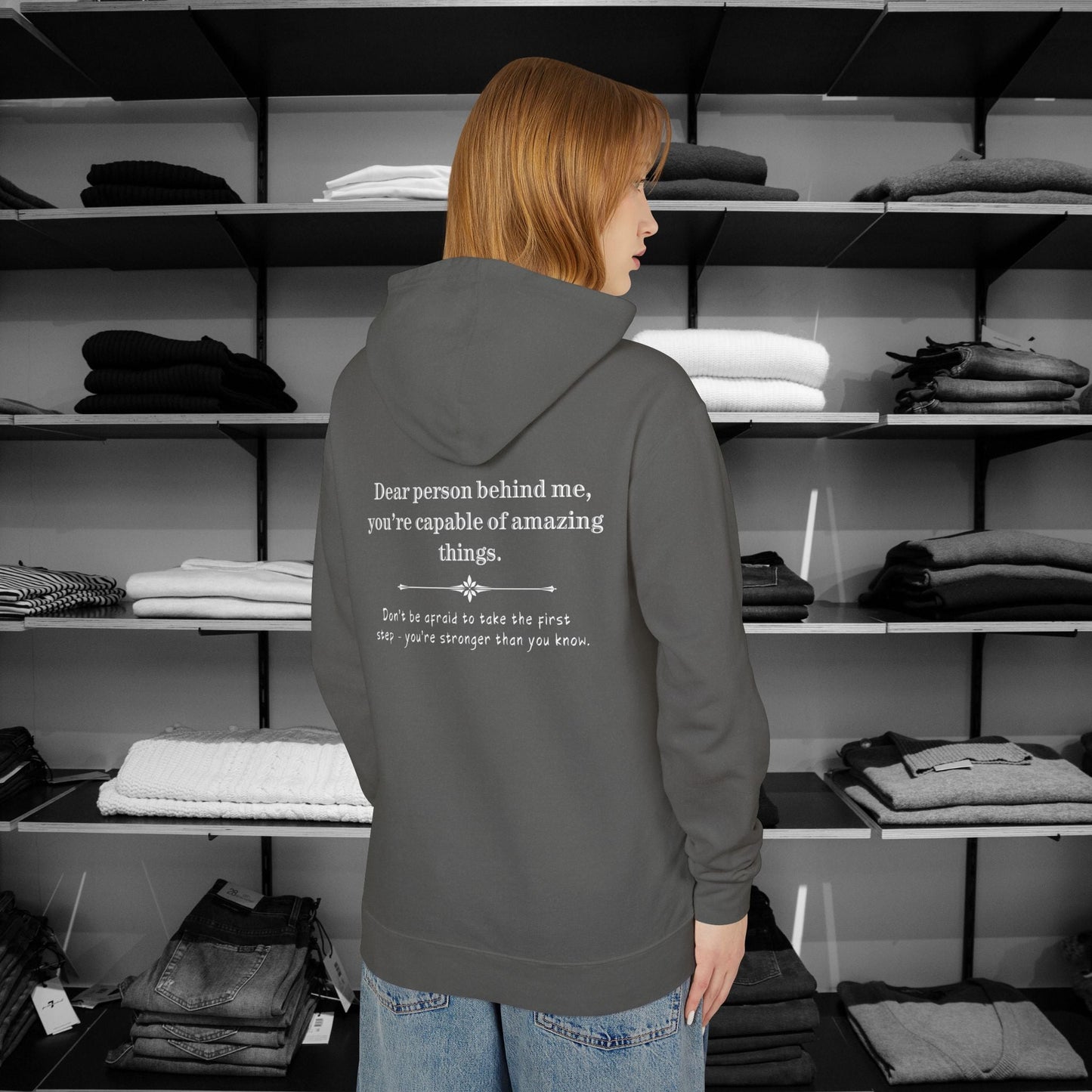 Unleash a total strangers life potential - This Dear Person Behind Me hoodie delivers a beautiful reminder with the uplifting message: "You're capable of amazing things, don't be affraid to take the first step. you are stronger than you know"