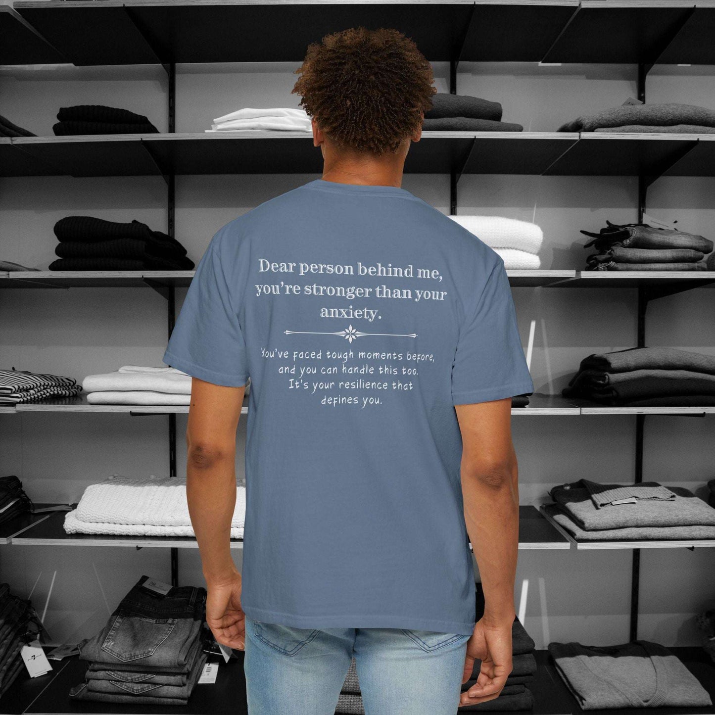 Anxiety can feel overwelming but this Dear Person Behind Me shirt - You're Stronger Than Your Anxiety reminds you that you are strong. premium t shirt Comfort Colors