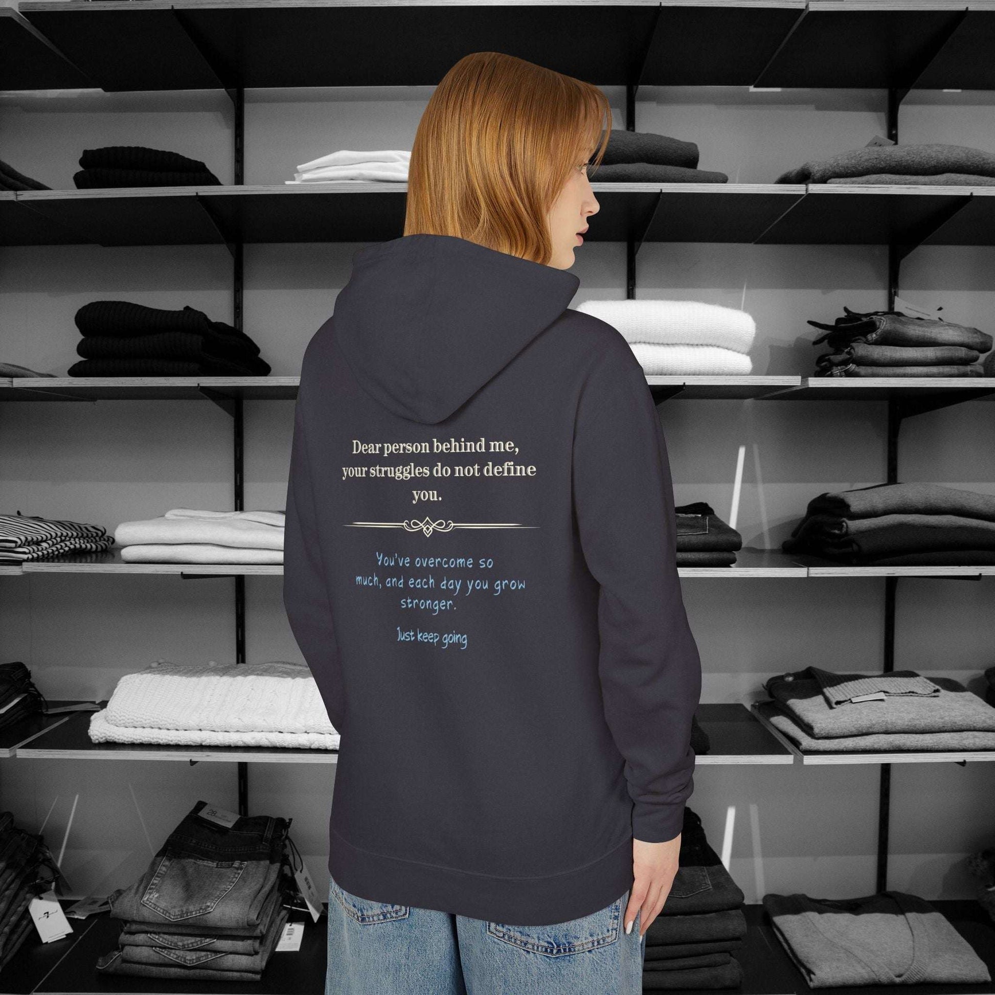 Having a tough day? here is a  reminder that you are strong enough and have strength inside to pull through. This Dear Person Behind me Hoodie is perfect. Click here