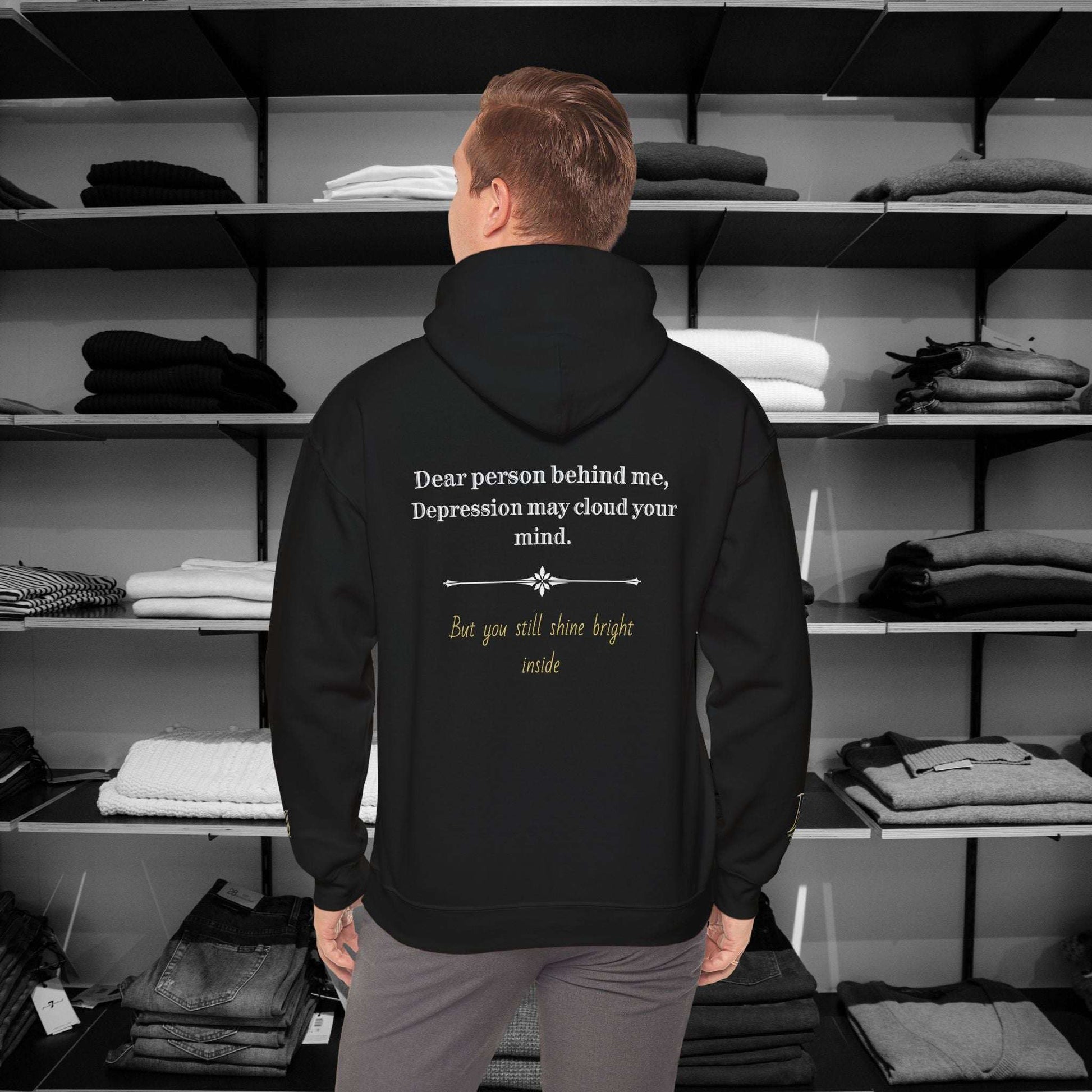  This Dear Person Behind Me hoodie is here to spread a message of strength and hope with the words, "Depression may cloud your mind." Perfect for wearing on those days when a little extra encouragement is needed