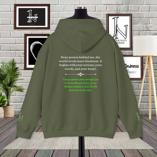 Dear Person Behind Me Hoodie, the world needs more kindness. It begins with your actions, your words, and your heart. Change doesn’t come overnight, but it starts with you! Every act of kindness creates a ripple. Be the first drop in the water.