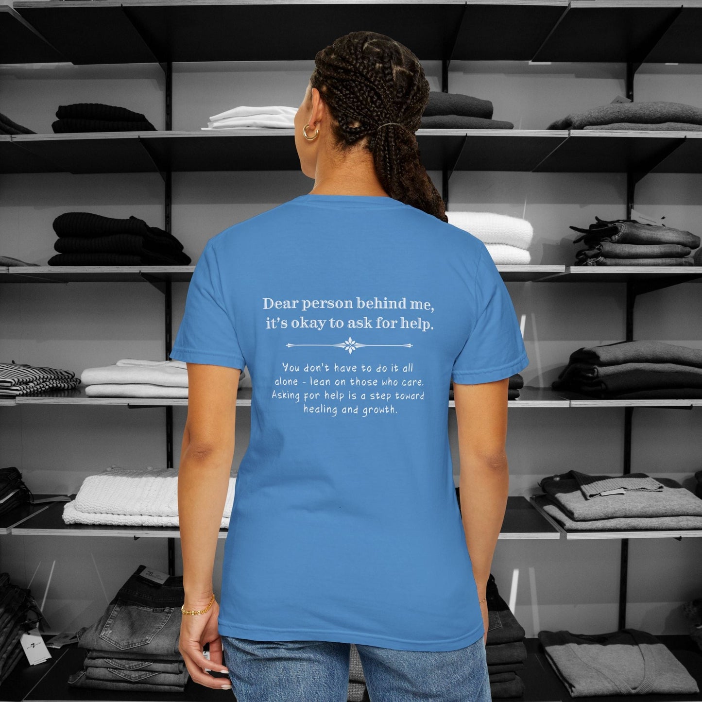 Sometimes,  we need a little reminder that asking for help is a sign of strength, not weakness. These Dear Person Behind Me shirts sends that message loud and clear.