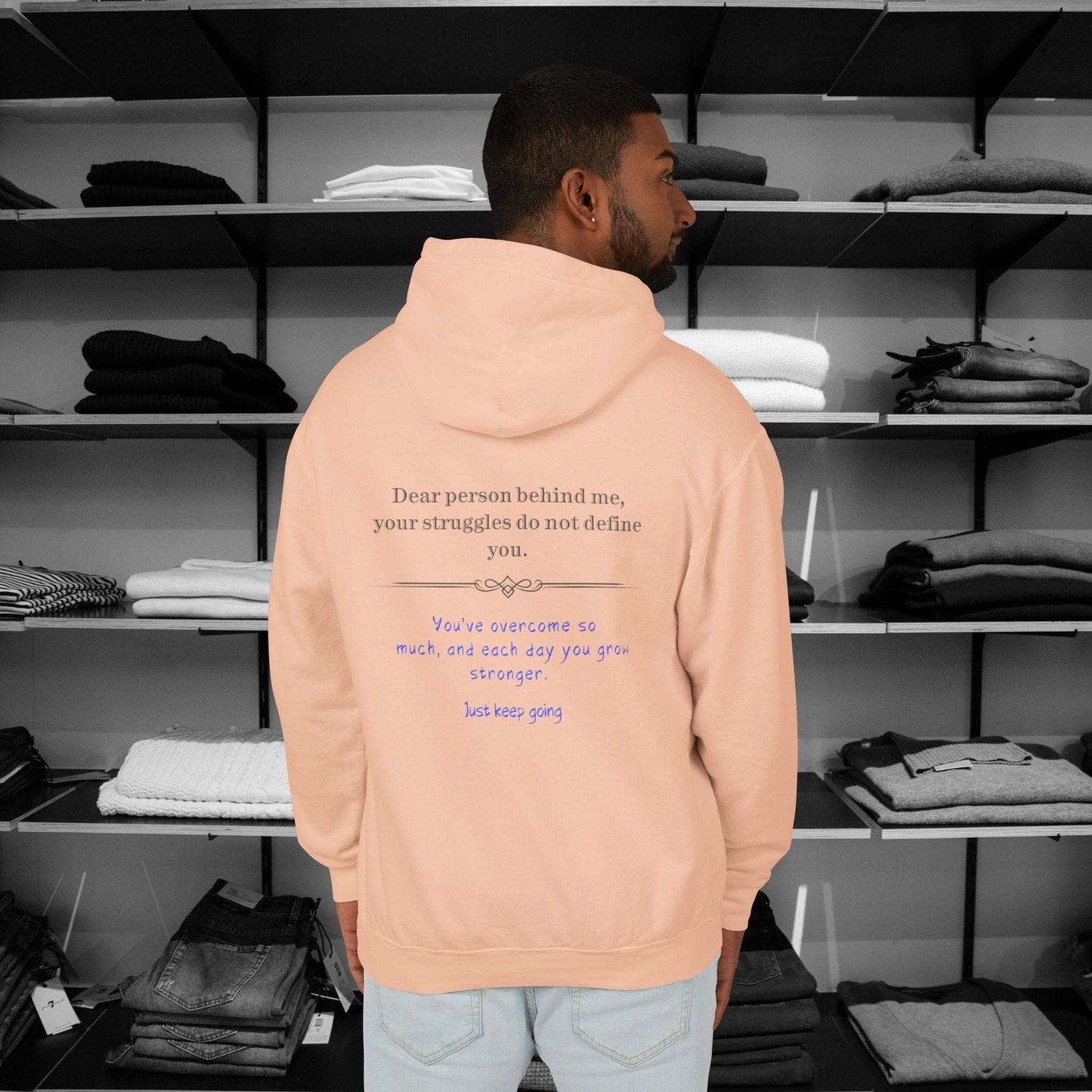 Having a tough day? here is a  reminder that you are strong enough and have strength inside to pull through. This Dear Person Behind me Hoodie is perfect. Click here