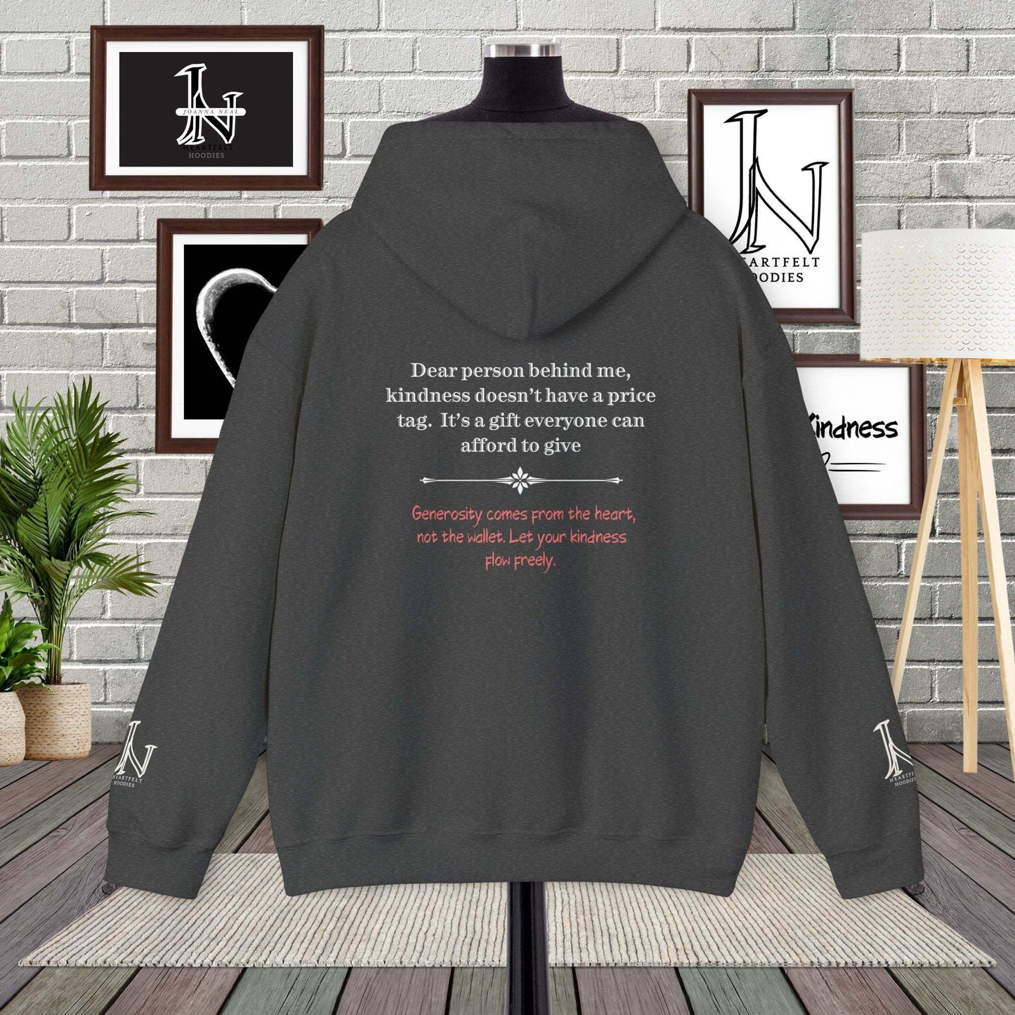 Dear person behind me hoodie, kindness doesn’t have a price tag. It’s a gift everyone can afford to give. Generosity comes from the heart, not the wallet. Let your kindness flow freely.