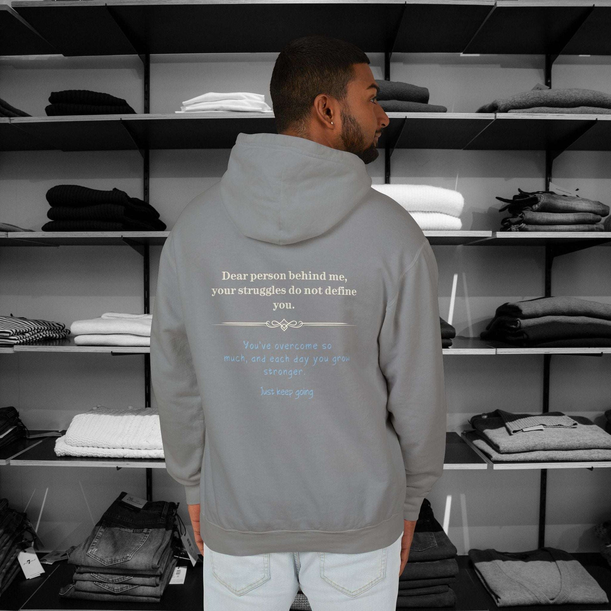 Having a tough day? here is a  reminder that you are strong enough and have strength inside to pull through. This Dear Person Behind me Hoodie is perfect. Click here