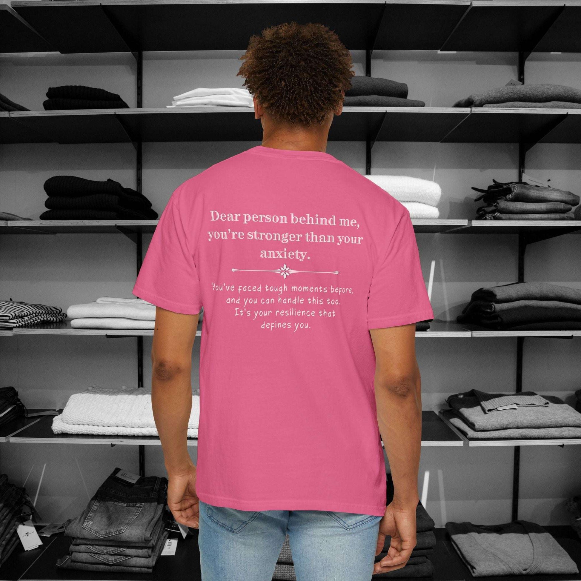 Anxiety can feel overwelming but this Dear Person Behind Me shirt - You're Stronger Than Your Anxiety reminds you that you are strong. premium t shirt Comfort Colors