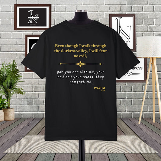 premium Comfort Colors Christian Shirts featuring two empowering designs. On the front, the bold message "Faith, Hope & Love" The back features the comforting Inspirational words of Psalm 23:4: "Even though I walk through the darkest valley, I will fear no evil, for you are with me."