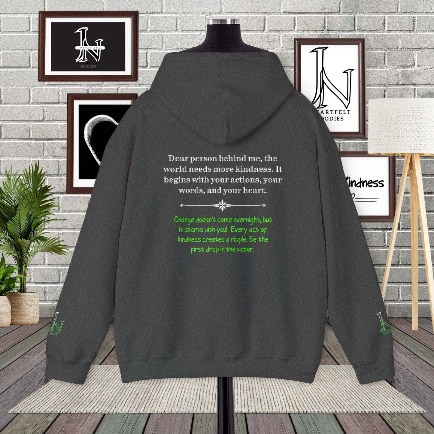 Dear Person Behind Me Hoodie, the world needs more kindness. It begins with your actions, your words, and your heart. Change doesn’t come overnight, but it starts with you! Every act of kindness creates a ripple. Be the first drop in the water.