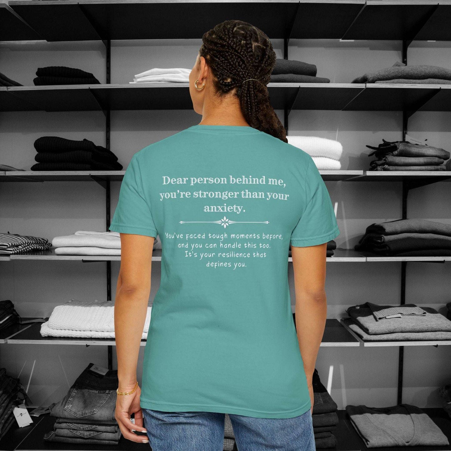 Anxiety can feel overwelming but this Dear Person Behind Me shirt - You're Stronger Than Your Anxiety reminds you that you are strong. premium t shirt Comfort Colors